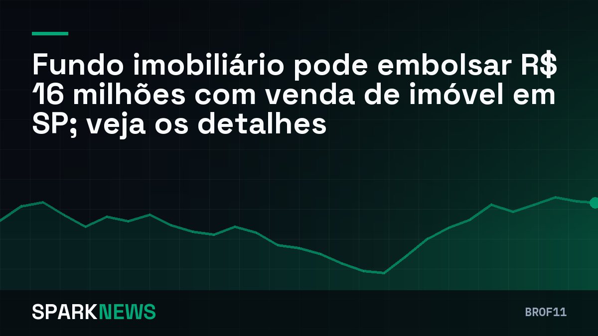 Fundo imobiliário pode embolsar R$ 16 milhões com venda de imóvel em SP; veja os detalhes